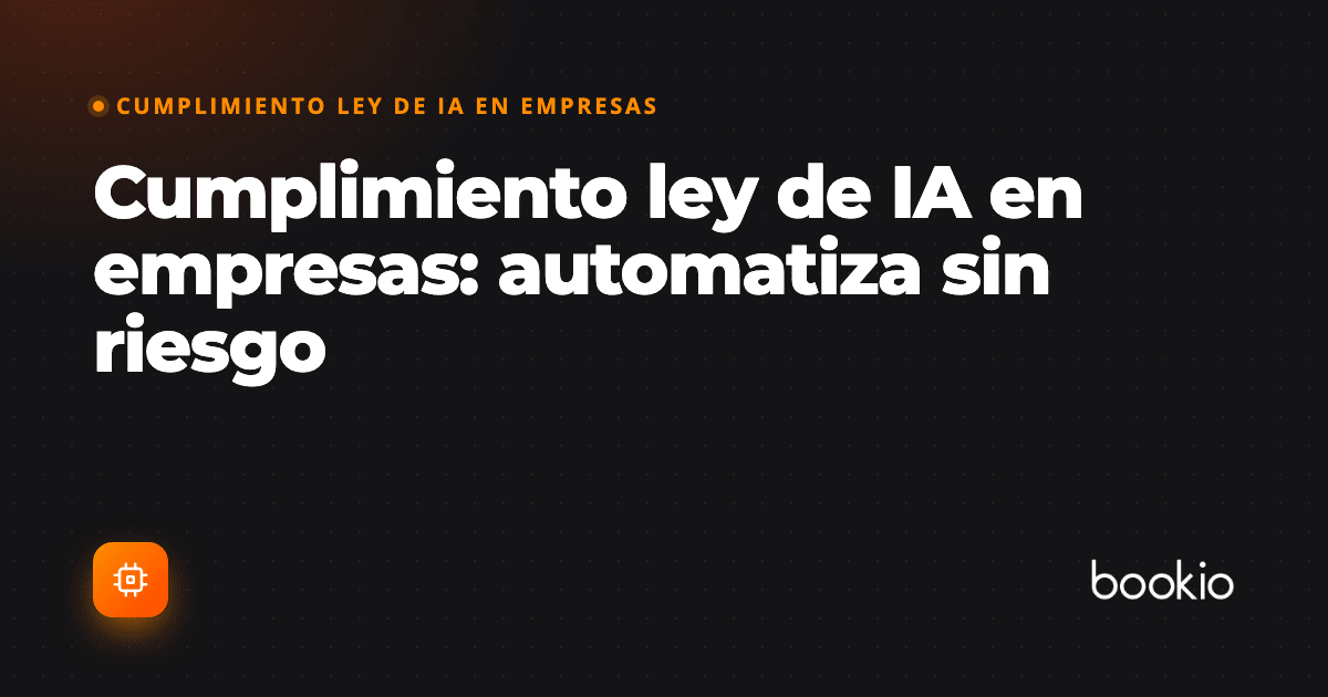 Cumplimiento ley de IA en empresas con Bookio.ai, automatización legal sin riesgo